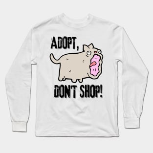 Adopt, Don't Shop. Funny and Sarcastic Saying Phrase, Humor Long Sleeve T-Shirt